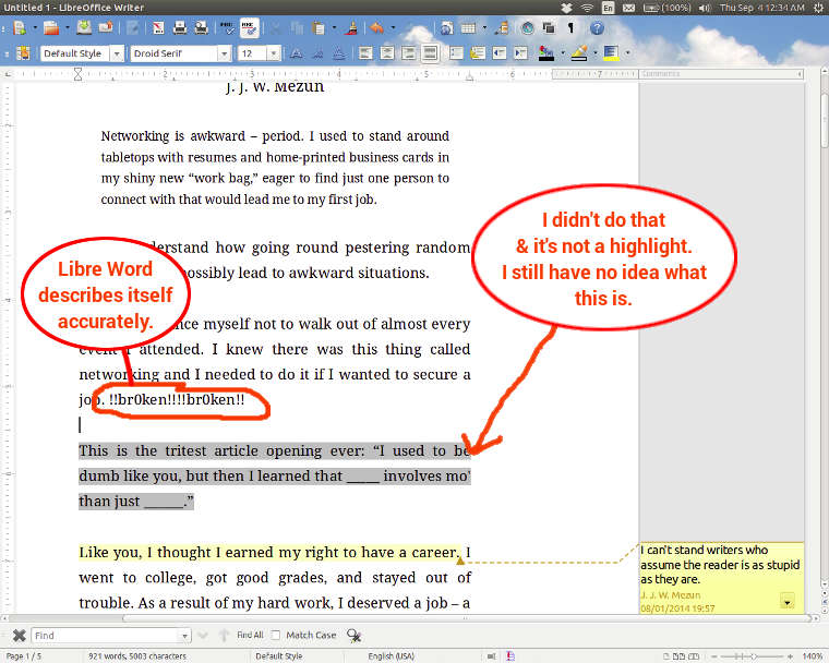 Libre Word describes itself accurately with text it spews into my document: !!br0ken!!!!br0ken!! It then adds some gray highlight to a paragraph that I never added, cannot get rid o' it, & don't even know what it's s'posed to be.