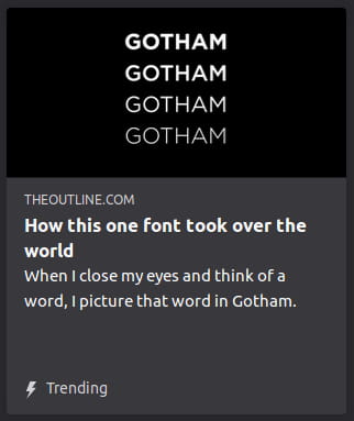 By The Outline. Illustration white text o’ the word “GOTHAM” in Gotham font 4 times, gradually becoming thinner, o’er black background. “When I close my eyes and think of a word, I picture that word in Gotham.”